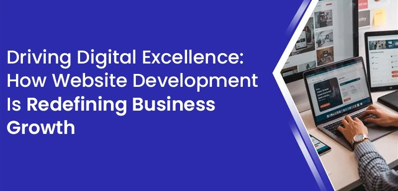 Driving Digital Excellence Through Website Development