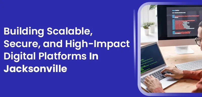 Building Scalable Digital Platforms With Website Development in Jacksonville