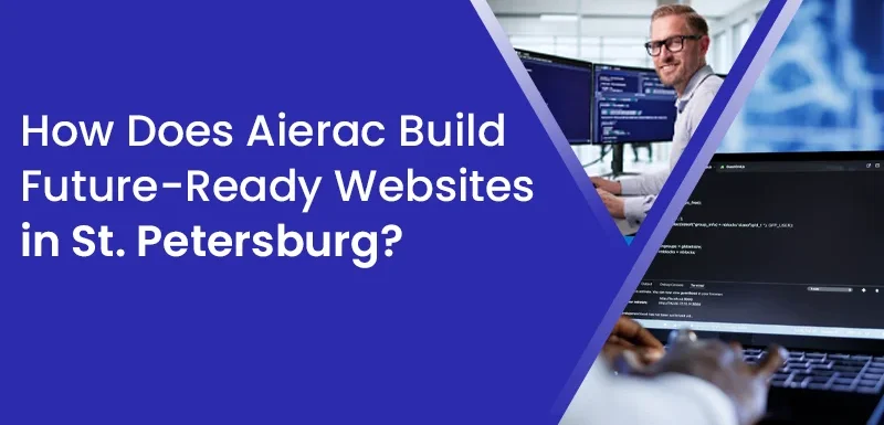 How Aierac Builds Future-Ready Website Development in St. Petersburg