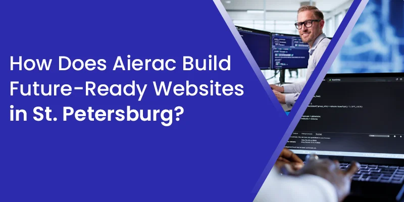 How Aierac Builds Future-Ready Website Development in St. Petersburg