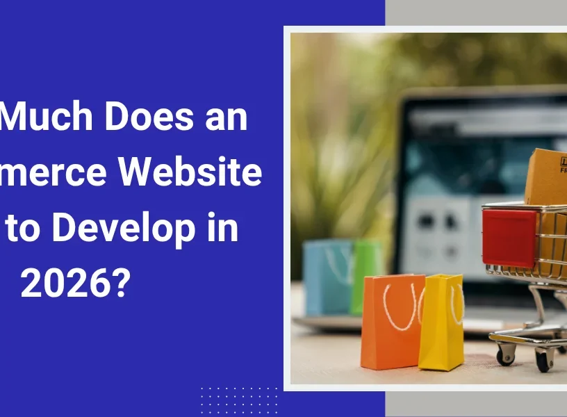 How Much Does an eCommerce Website Cost to Develop in 2026?
