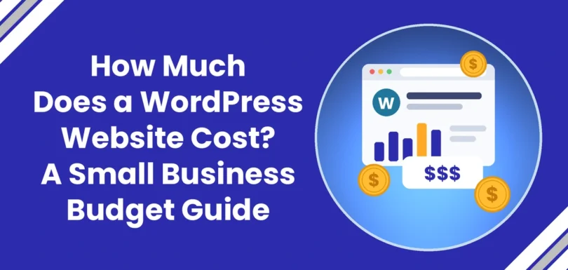 How Much Does a WordPress Website Cost? A Small Business Budget Guide