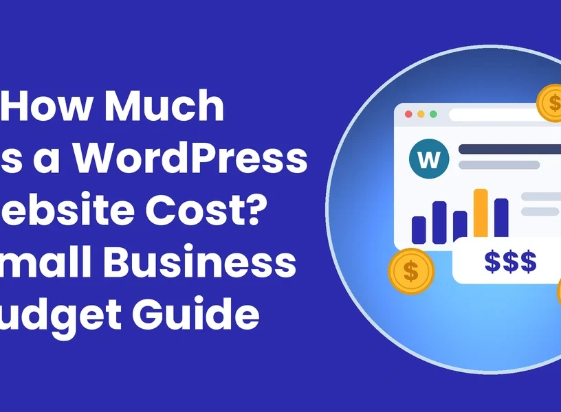 How Much Does a WordPress Website Cost? A Small Business Budget Guide