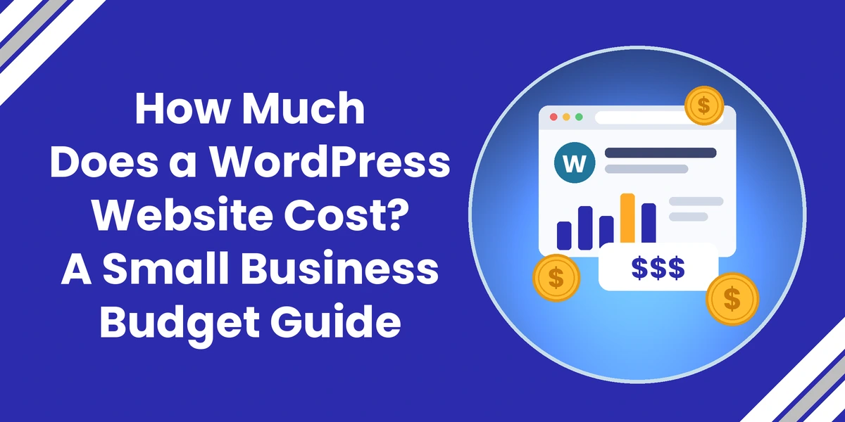 How Much Does a WordPress Website Cost? A Small Business Budget Guide